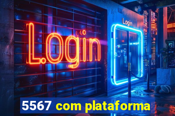 5567 com plataforma